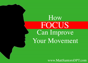 How Focus Can Improve Your Movement